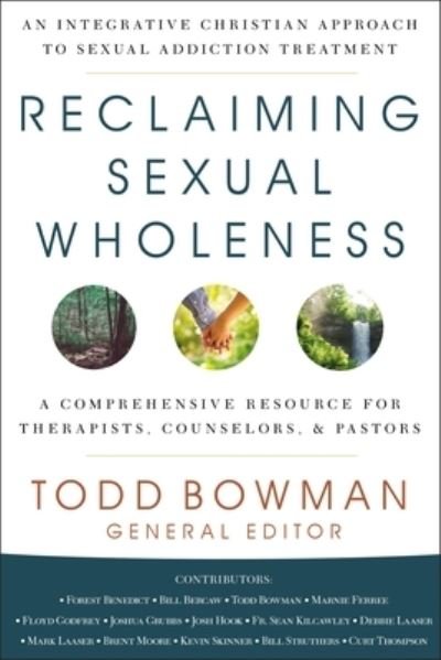 Cover for Todd Bowman · Reclaiming Sexual Wholeness: An Integrative Christian Approach to Sexual Addiction Treatment (Gebundenes Buch) (2022)
