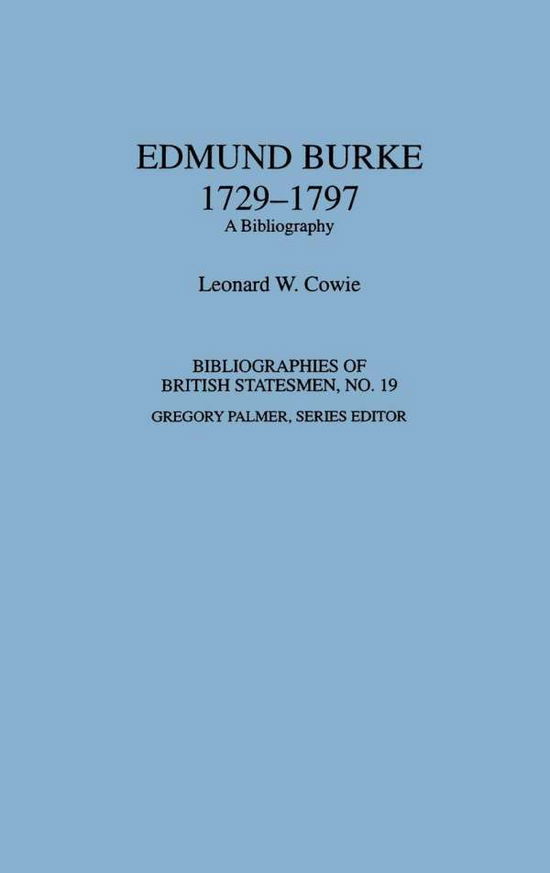 Cover for Leonard W. Cowie · Edmund Burke, 1729-1797: A Bibliography - Bibliographies of British Statesmen (Hardcover Book) (1994)