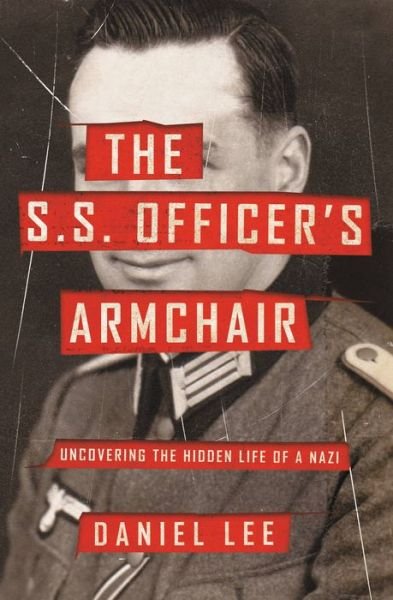 Cover for Daniel Lee · The S.S. Officer's Armchair : Uncovering the Hidden Life of a Nazi (Taschenbuch)