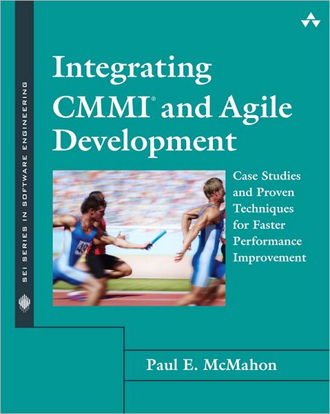 Cover for Paul McMahon · Integrating CMMI and Agile Development: Case Studies and Proven Techniques for Faster Performance Improvement - SEI Series in Software Engineering (Paperback Book) (2010)