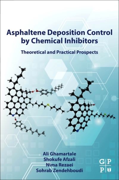 Cover for Ghamartale, Ali (Department of Process Engineering, Memorial University of Newfoundland and Labrador, Canada) · Asphaltene Deposition Control by Chemical Inhibitors: Theoretical and Practical Prospects (Paperback Book) (2021)