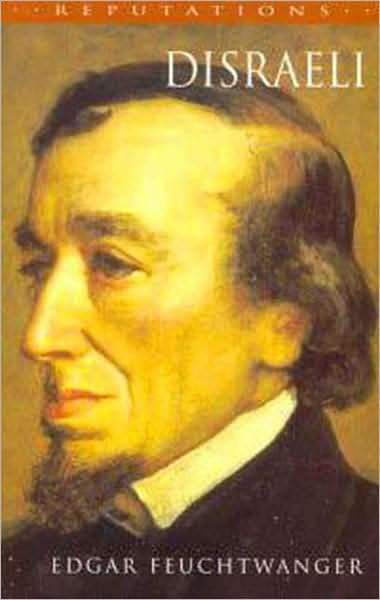 Disraeli (Reputations) - Edgar Feuchtwanger - Książki - Bloomsbury Academic - 9780340719107 - 28 kwietnia 2000
