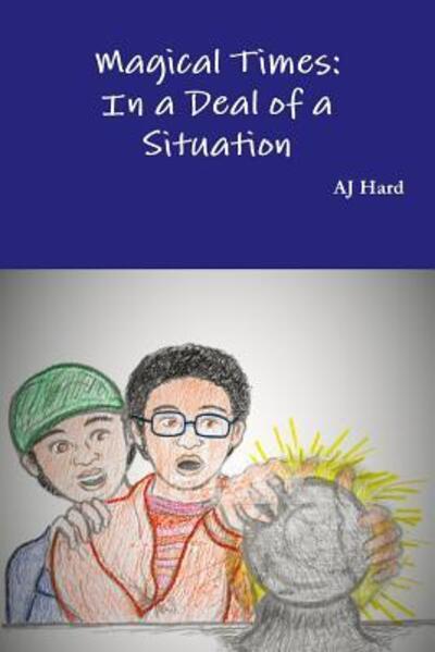 Cover for AJ Hard · Magical Times In a Deal of a Situation (Paperback Book) (2018)