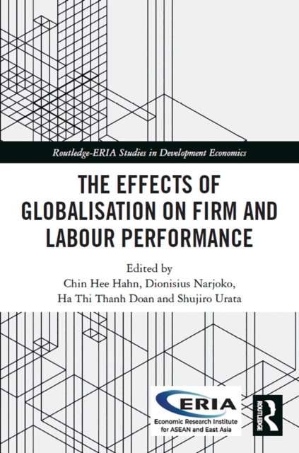 Cover for Chin Hee Hahn · The Effects of Globalisation on Firm and Labour Performance - Routledge-ERIA Studies in Development Economics (Paperback Book) (2022)