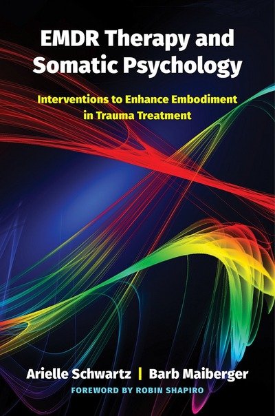 Cover for Arielle Schwartz · EMDR Therapy and Somatic Psychology: Interventions to Enhance Embodiment in Trauma Treatment (Hardcover Book) (2018)
