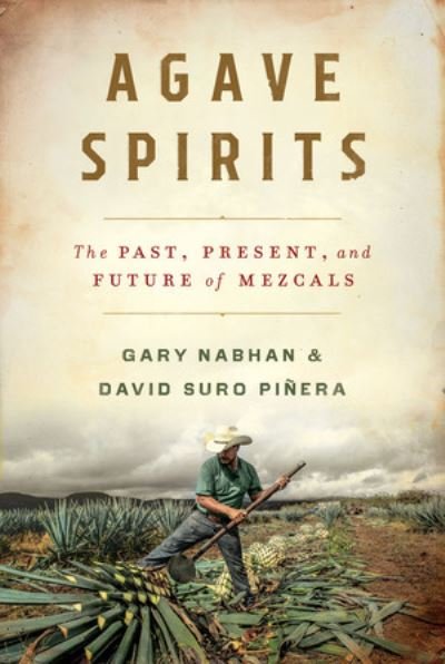Cover for Nabhan, Gary Paul (University of Arizona) · Agave Spirits: The Past, Present, and Future of Mezcals (Gebundenes Buch) (2023)