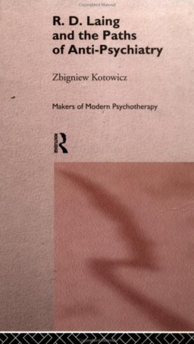 Cover for Zbigniew Kotowicz · R.D. Laing and the Paths of Anti-Psychiatry (Gebundenes Buch) (1997)
