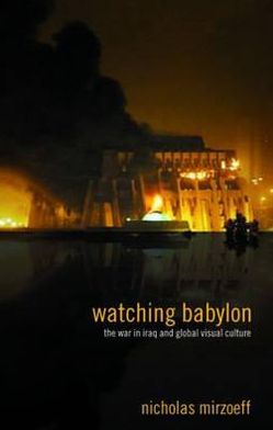 Cover for Nicholas Mirzoeff · Watching Babylon: The War in Iraq and Global Visual Culture (Paperback Book) (2004)