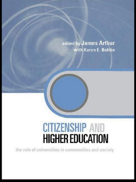 Cover for James Arthur · Citizenship and Higher Education: The Role of Universities in Communities and Society - Key Issues in Higher Education (Paperback Book) (2009)