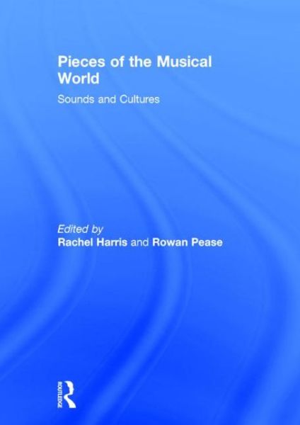 Cover for Rachel Harris · Pieces of the Musical World: Sounds and Cultures (Hardcover Book) (2015)