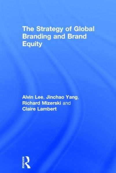 Cover for Alvin Lee · The Strategy of Global Branding and Brand Equity (Innbunden bok) (2015)