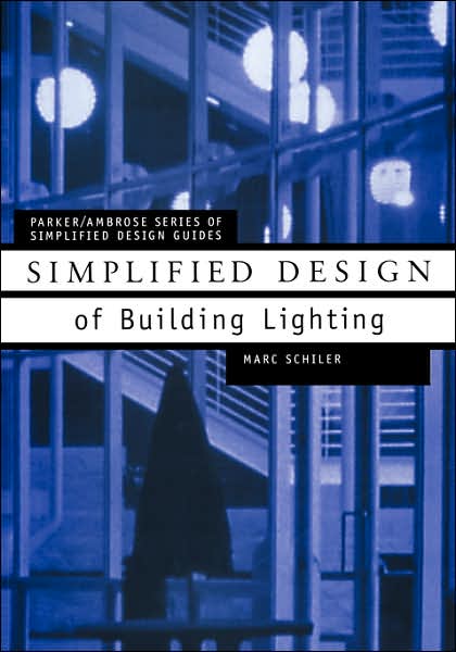 Cover for Schiler, Marc (University of Southern California) · Simplified Design of Building Lighting - Parker / Ambrose Series of Simplified Design Guides (Paperback Book) [New edition] (1997)