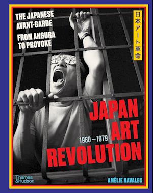 Cover for Amelie Ravalec · Japan Art Revolution: The Japanese Avant-Garde, from Angura to Provoke (Hardcover bog) (2025)