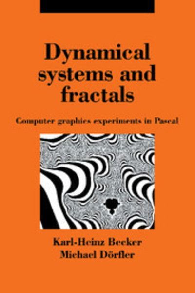 Cover for Karl-Heinz Becker · Dynamical Systems and Fractals: Computer Graphics Experiments with Pascal (Paperback Book) (1989)