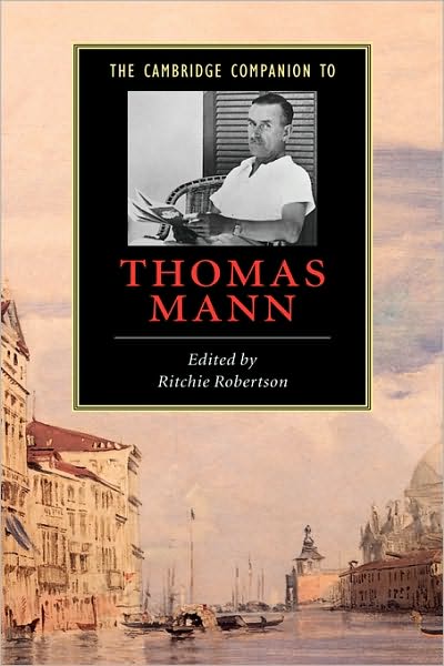 The Cambridge Companion to Thomas Mann - Cambridge Companions to Literature - Ritchie Robertson - Books - Cambridge University Press - 9780521653107 - November 29, 2001