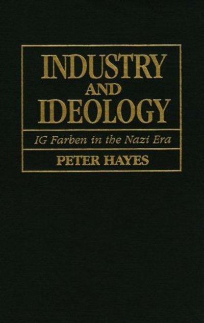 Cover for Hayes, Peter (Northwestern University, Illinois) · Industry and Ideology: I. G. Farben in the Nazi Era (Hardcover Book) [2 Revised edition] (2000)