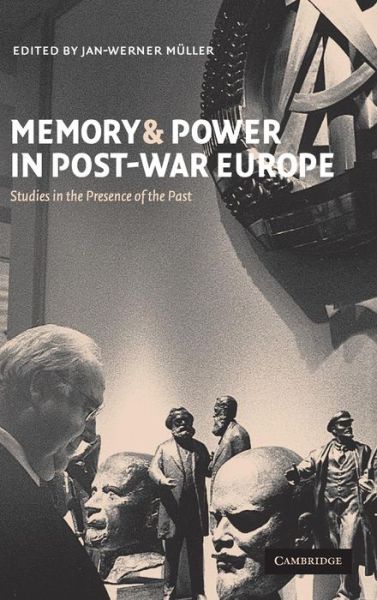 Memory and Power in Post-War Europe: Studies in the Presence of the Past - Jan-werner Muller - Livros - Cambridge University Press - 9780521806107 - 29 de agosto de 2002