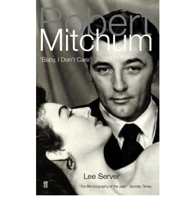 Cover for Lee Server · Robert Mitchum: Baby, I Don't Care (Taschenbuch) [Main edition] (2002)