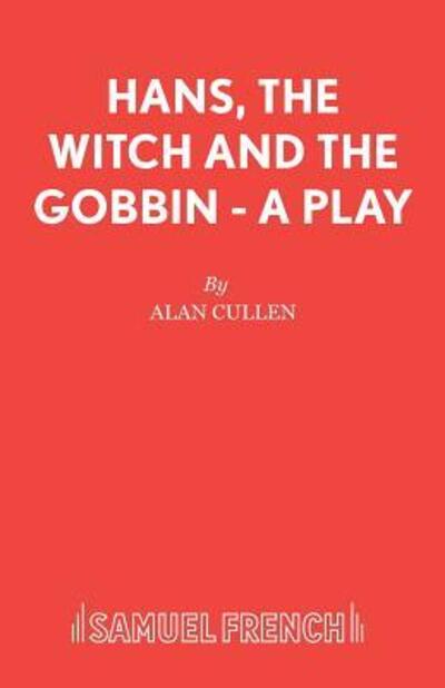 Cover for Alan Cullen · Hans, Witch and Gobbin: Play - Acting Edition S. (Paperback Book) (2015)