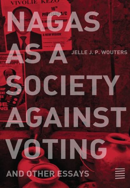 Cover for Jelle J. P. Wouters · Nagas As a Society Against Voting (Book) (2023)