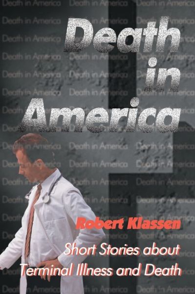 Cover for Robert Klassen · Death in America: Short Stories About Terminal Illness and Death (Paperback Book) (2000)