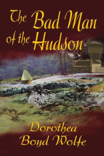 Cover for Dorothea Boyd Wolfe · The Bad Man of the Hudson (Paperback Book) (2004)