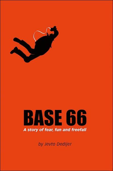 Cover for Jevto Dedijer · Base 66: A Story of Fear, Fun, and Freefall (Paperback Book) (2004)
