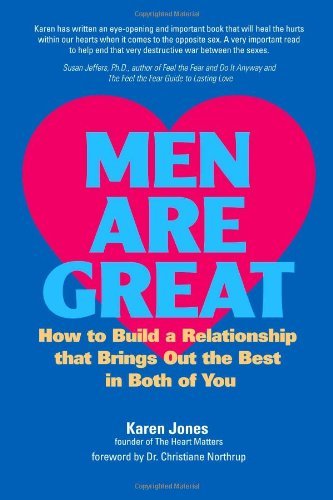 Men Are Great - How to Build a Relationship That Brings out the Best in Both of You - Karen Jones - Kirjat - The Heart Matters Press - 9780615141107 - keskiviikko 14. maaliskuuta 2007