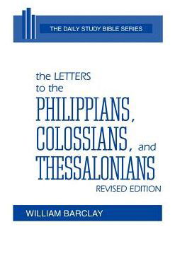 Cover for William Barclay · The Letters to the Philippians, Colossians, and Thessalonians (Daily Study Bible (Westminster Hardcover)) (Inbunden Bok) [Revised edition] (1975)