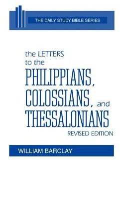 Cover for William Barclay · The Letters to the Philippians, Colossians, and Thessalonians (Daily Study Bible (Westminster Hardcover)) (Gebundenes Buch) [Revised edition] (1975)