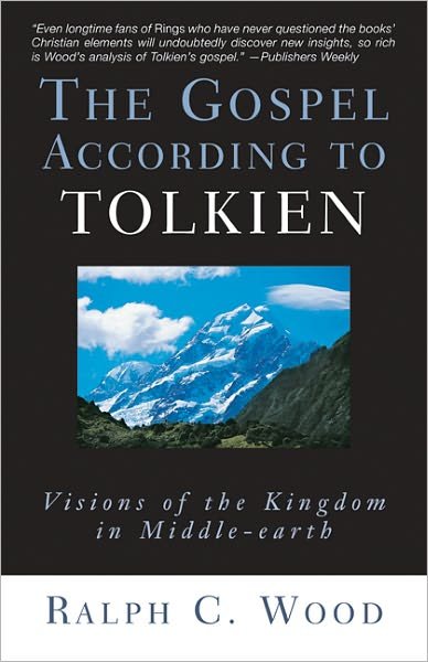 Cover for Ralph C. Wood · The Gospel According to Tolkien: Visions of the Kingdom in Middle-earth - The Gospel according to... (Paperback Book) (2003)