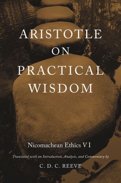 Cover for Cdc Reeve · Aristotle on Practical Wisdom: Nicomachean Ethics VI (Gebundenes Buch) (2013)