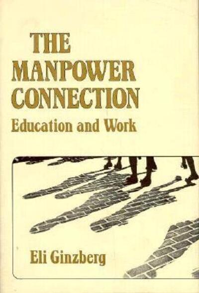 Cover for Eli Ginzberg · The Manpower Connection: Education and Work (Hardcover Book) (1976)