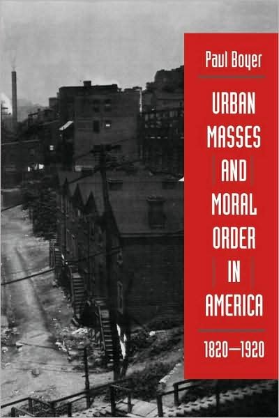 Cover for Paul Boyer · Urban Masses and Moral Order in America, 1820-1920 (Paperback Bog) (1992)