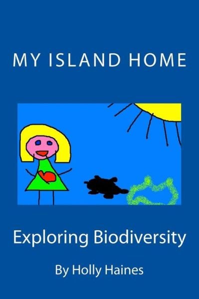 Cover for Holly Haines · My Island Home: Exploring Biodiversity (Pocketbok) (2015)