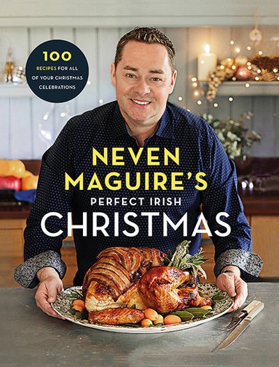 Cover for Neven Maguire · Neven Maguire's Perfect Irish Christmas: 100 Recipes for all of your Christmas Celebrations (Gebundenes Buch) (2017)