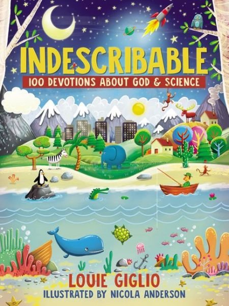 Cover for Louie Giglio · Indescribable: 100 Devotions About God and Science - Indescribable Kids (Hardcover Book) (2017)