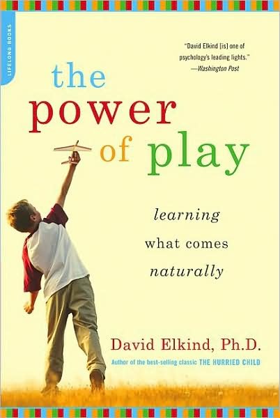 Cover for David Elkind · The Power of Play: Learning What Comes Naturally (Paperback Book) (2007)