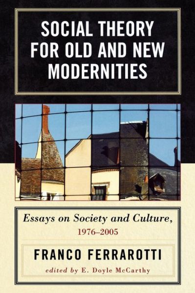 Cover for Franco Ferrarotti · Social Theory for Old and New Modernities: Essays on Society and Culture, 1976-2005 (Taschenbuch) (2008)