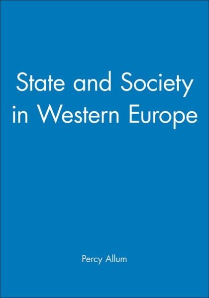 State and Society in Western Europe - Allum, Percy (Senior Lecturer in Land Management, Reading University) - Livros - John Wiley and Sons Ltd - 9780745604107 - 25 de fevereiro de 1995