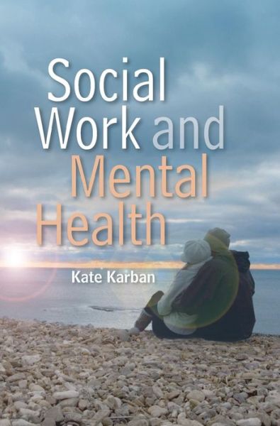 Cover for Karban, Kate (Leeds Metropolitan University) · Social Work and Mental Health - Social Work in Theory and Practice (Hardcover Book) (2011)