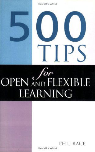 Cover for Phil Race · 500 Tips on Open and Flexible Learning (Paperback Book) (1998)