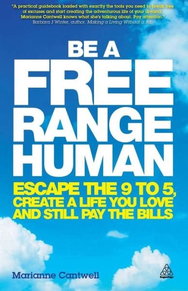 Cover for Marianne Cantwell · Be a Free Range Human: Escape the 9-5, Create a Life You Love and Still Pay the Bills (Pocketbok) (2013)