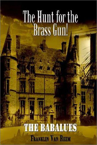 Cover for Franklin Van Reem · The Hunt for the Brass Gun!: the Babalues (Hardcover Book) (2002)