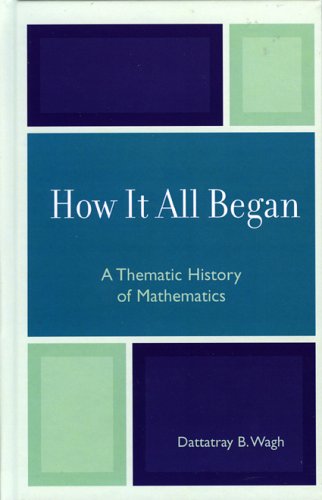 Cover for Dattatray B. Wagh · How it All Began: A Thematic History of Mathematics (Gebundenes Buch) (2005)