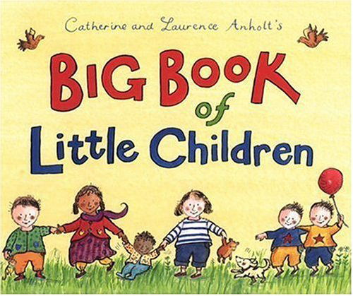 Cover for Laurence Anholt · Catherine and Laurence Anholt's Big Book of Little Children (Hardcover Book) (2003)