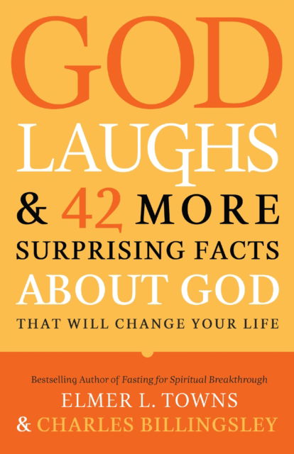 Cover for Elmer L Towns · God Laughs &amp; 42 More Surprising Facts about God That Will Change Your Life (Paperback Book) (2011)