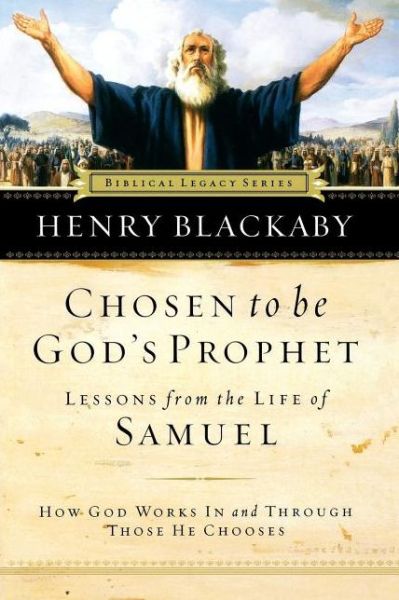 Cover for Henry Blackaby · Chosen to be God's Prophet: How God Works in and Through Those He Chooses - Biblical Legacy Series (Paperback Book) (2005)