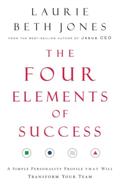 Cover for Laurie Beth Jones · Four Elements of Success: a Simple Personality Profile That Will Transform Your Team (Paperback Book) (2006)