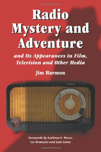 Cover for Jim Harmon · Radio Mystery and Adventure and Its Appearances in Film, Television and Other Media (Pocketbok) (2003)